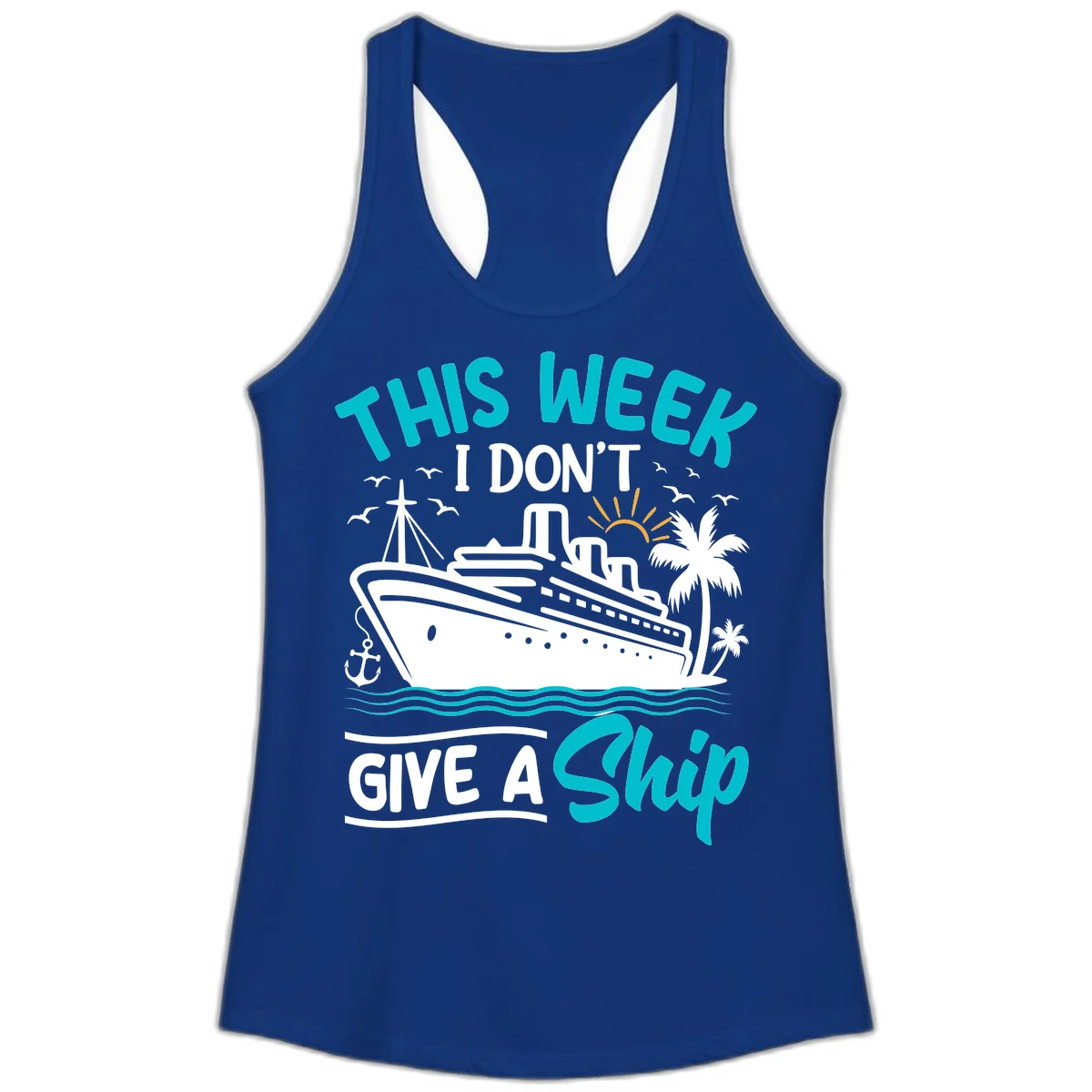 This Week I Don't Give A Ship Ladies Tank in Solid Royal