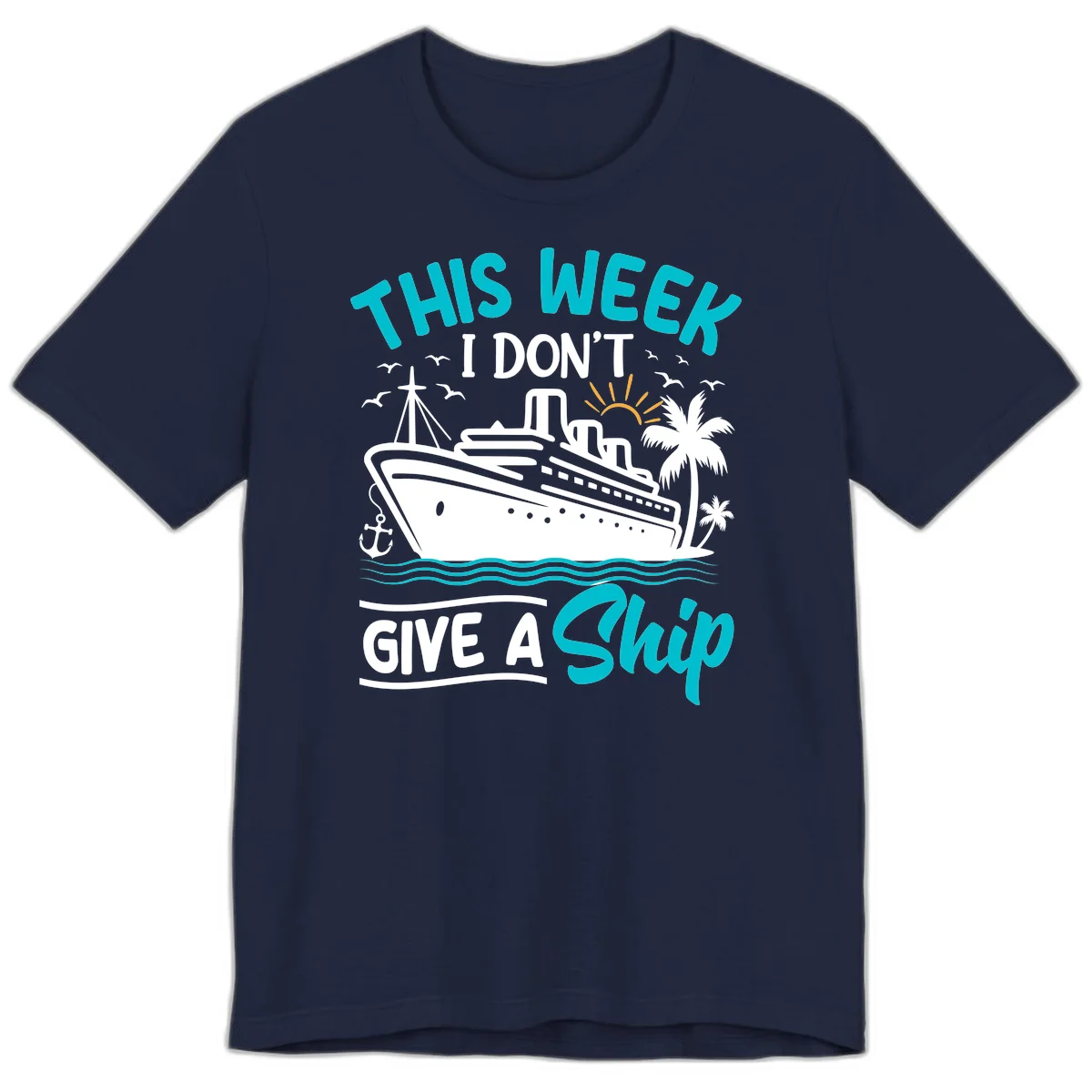 This Week I Don't Give A Ship Premium T-Shirt in Navy