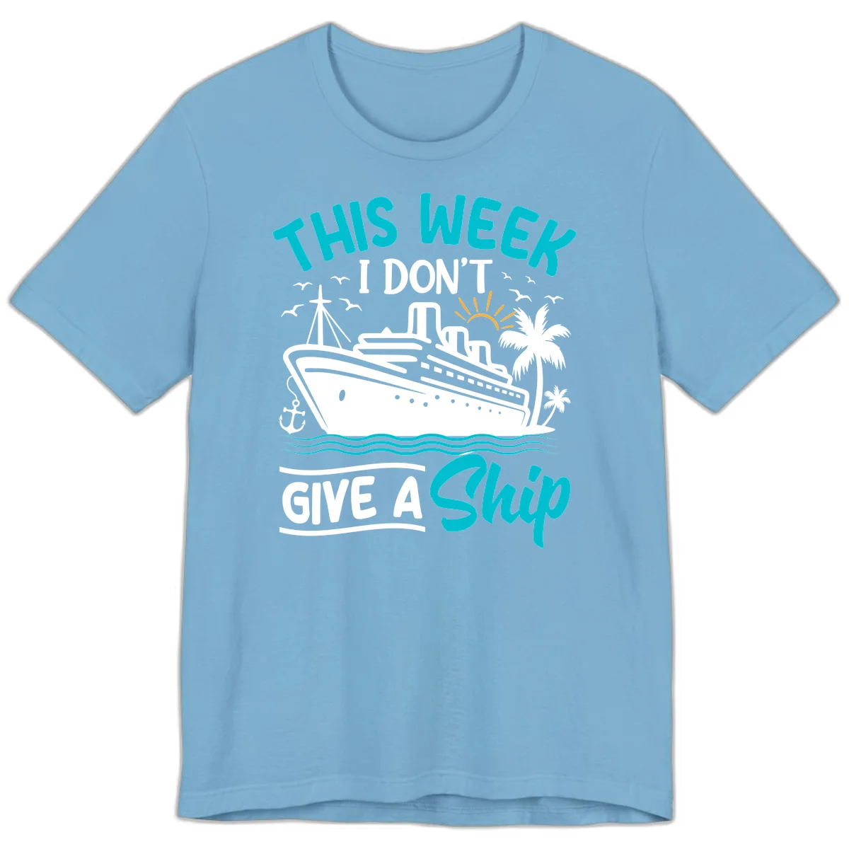 This Week I Don't Give A Ship Premium T-Shirt in Ocean Blue