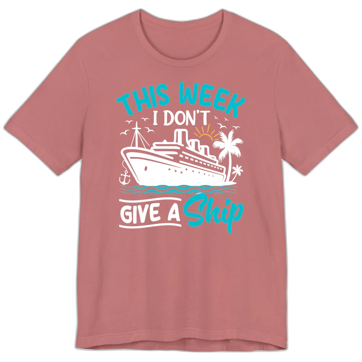 This Week I Don't Give A Ship Premium T-Shirt in Mauve