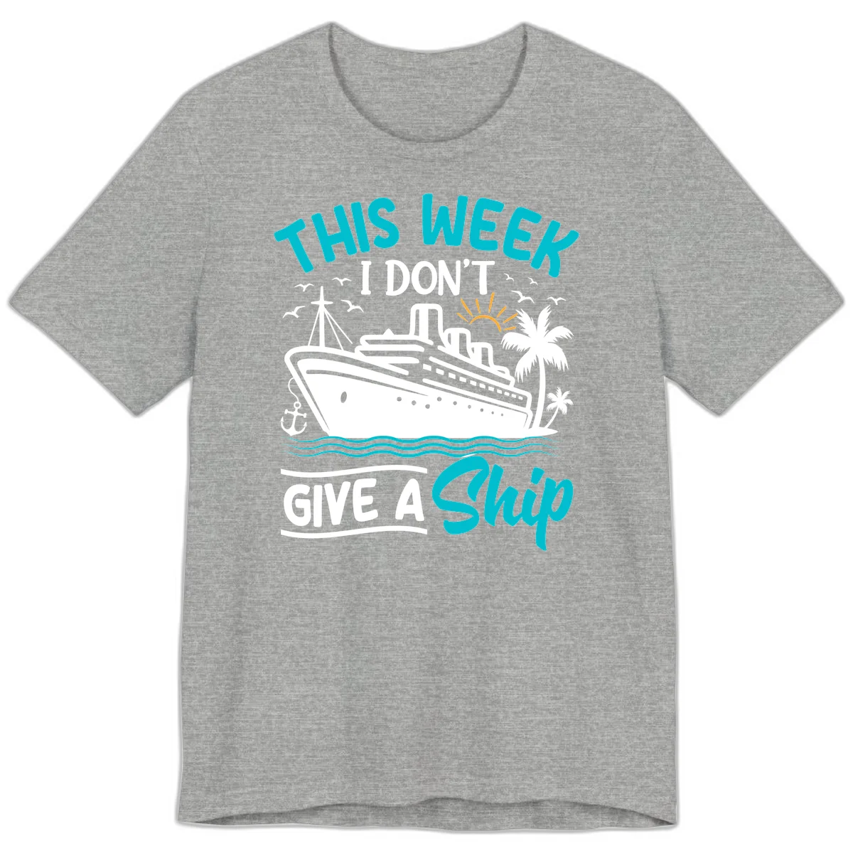 This Week I Don't Give A Ship Premium T-Shirt in Athletic Heather