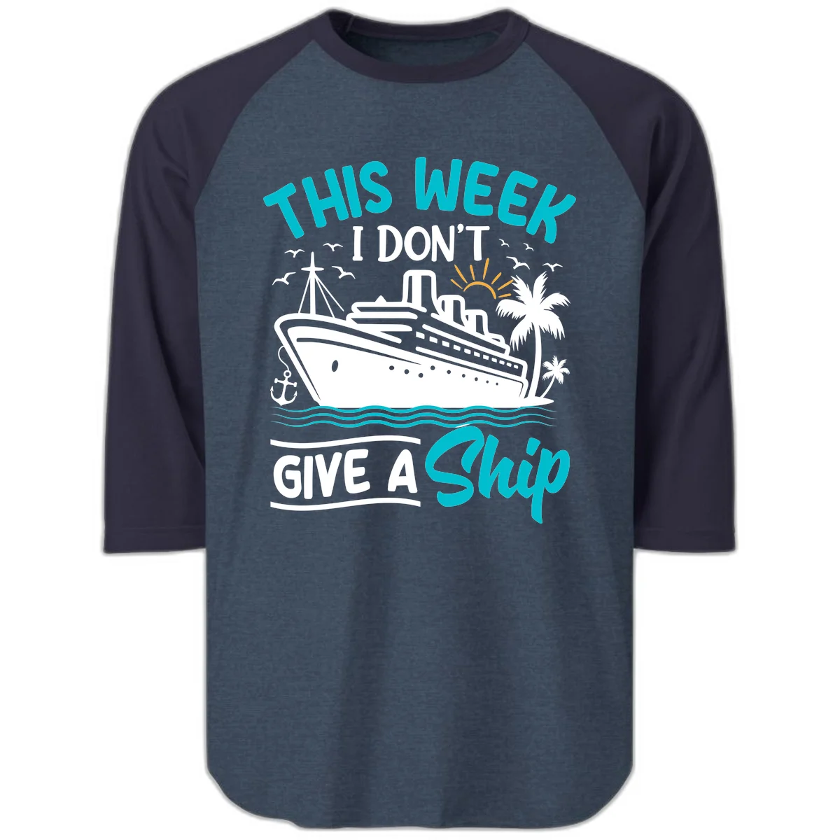This Week I Don't Give A Ship Raglan 3/4 in Heather Denim Navy