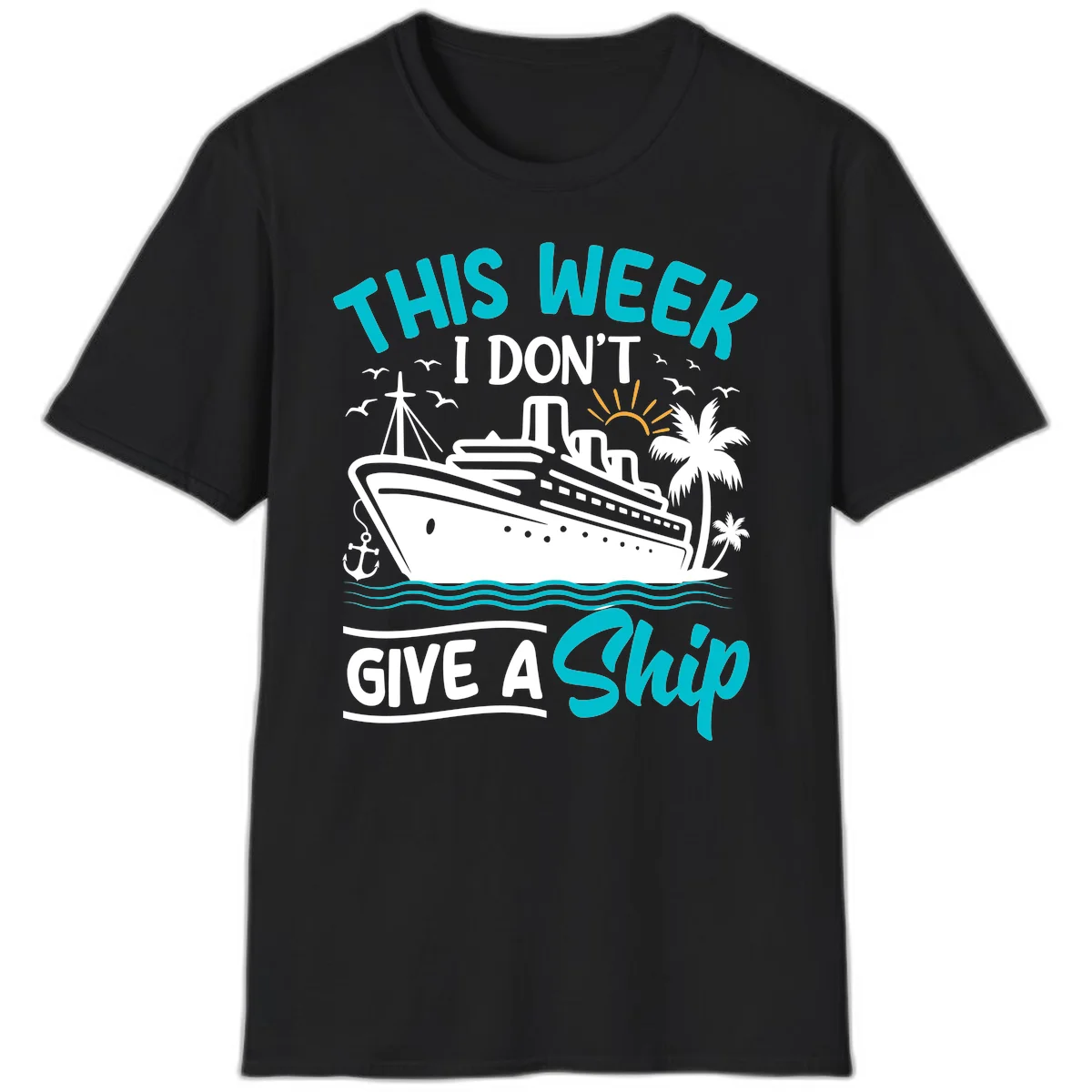 This Week I Don't Give A Ship T-Shirt in Black