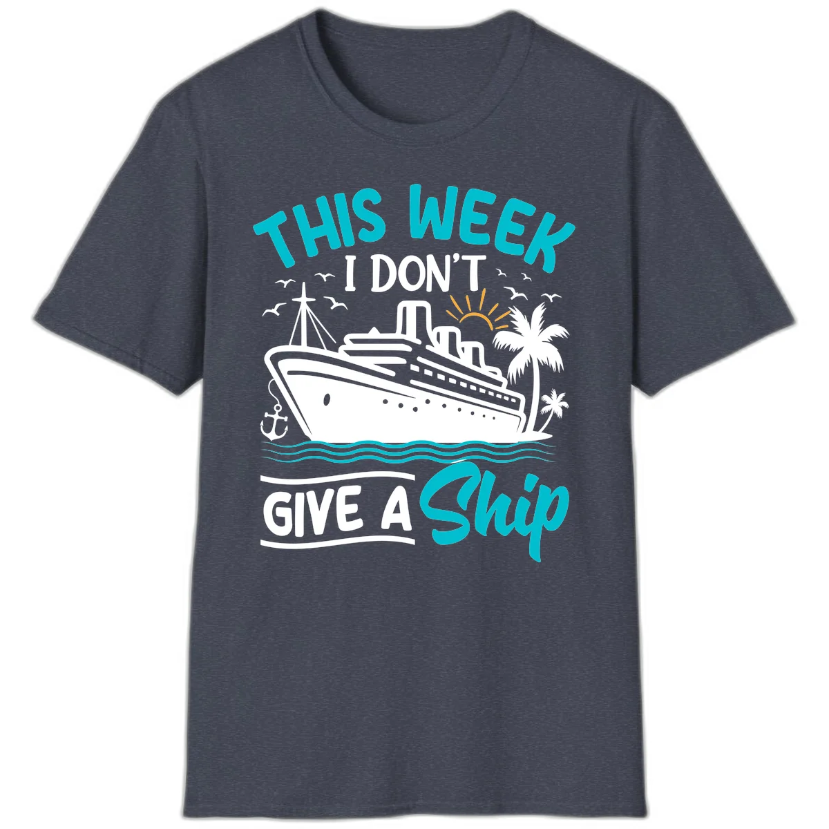 This Week I Don't Give A Ship T-Shirt in Heather Navy
