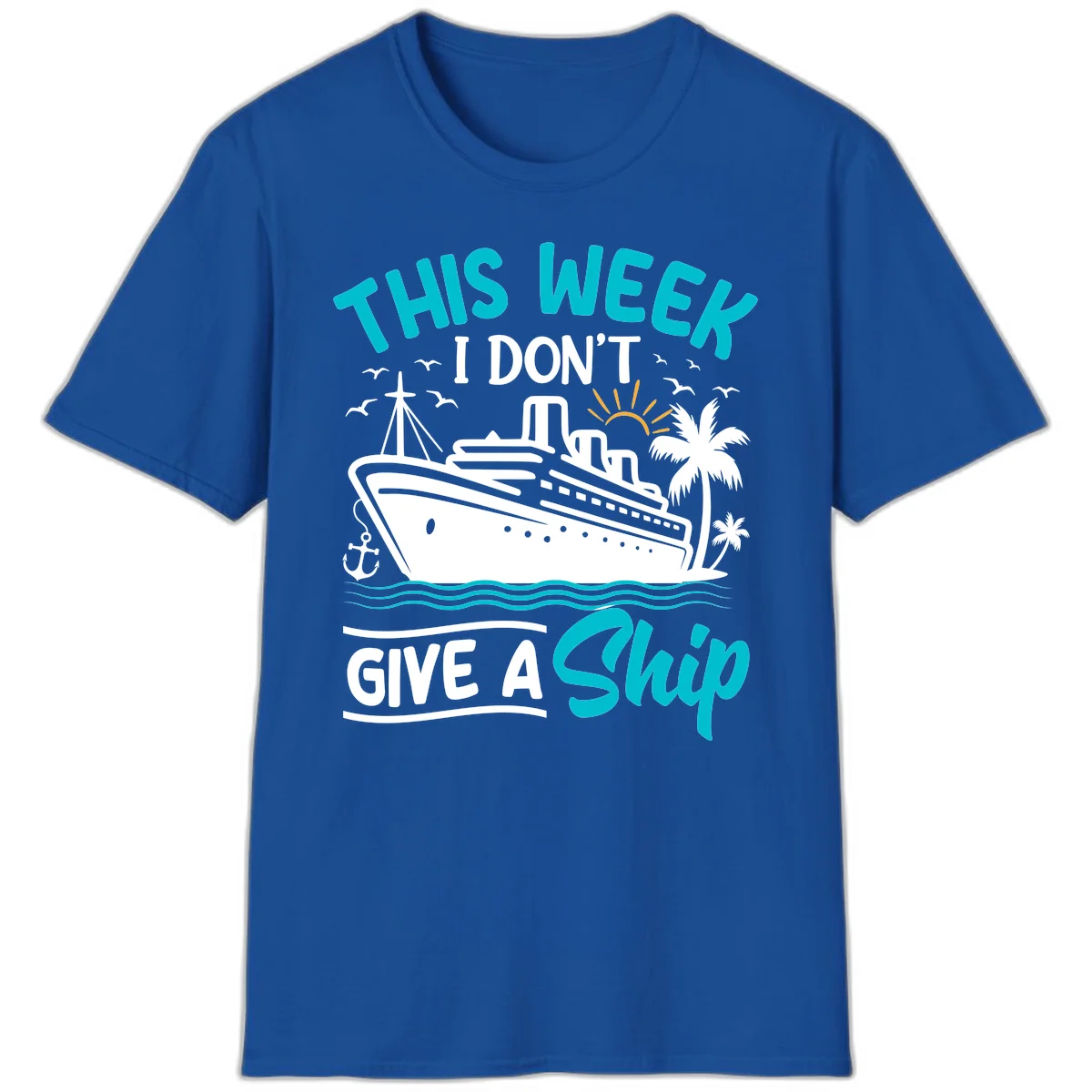 This Week I Don't Give A Ship T-Shirt in Royal