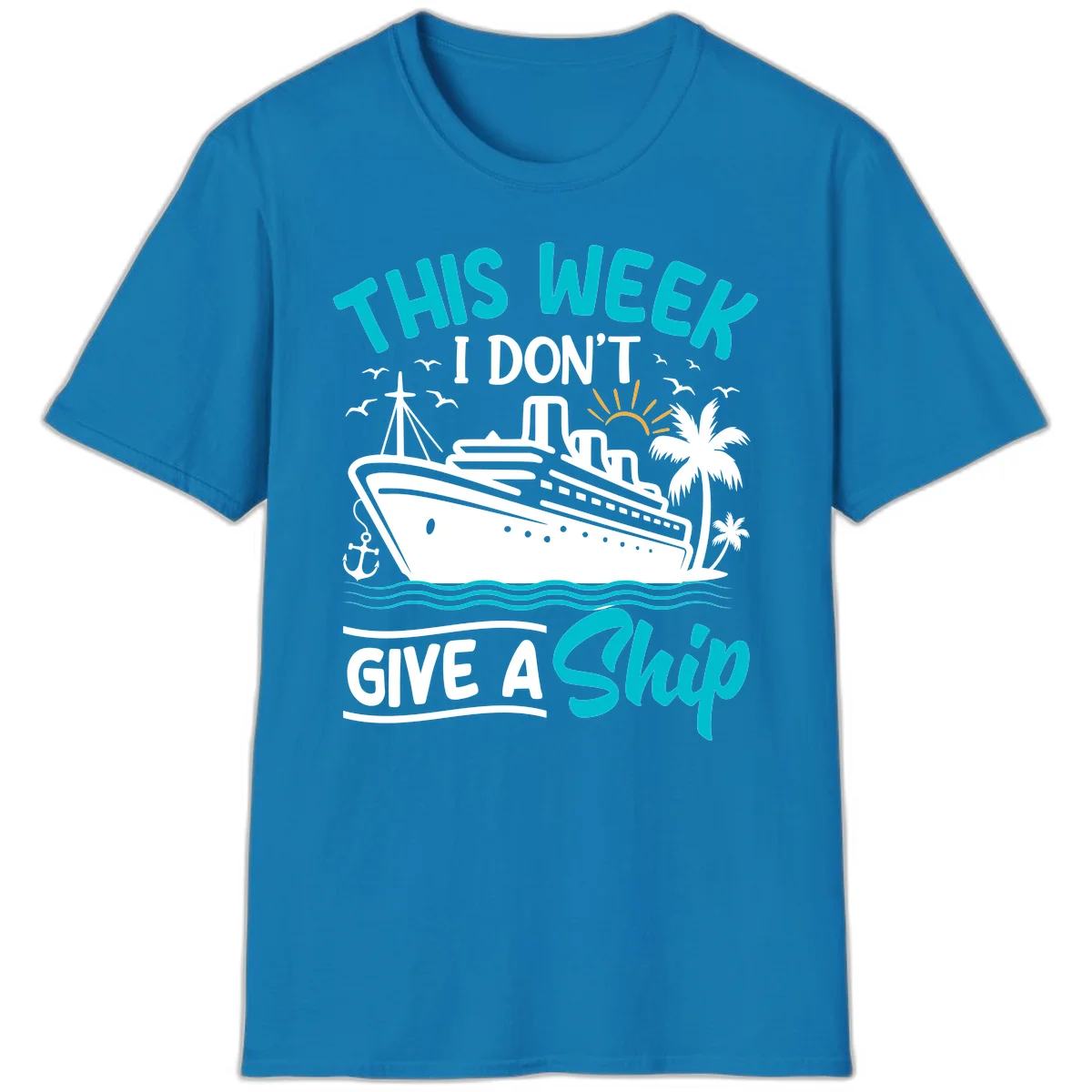 This Week I Don't Give A Ship T-Shirt in Sapphire