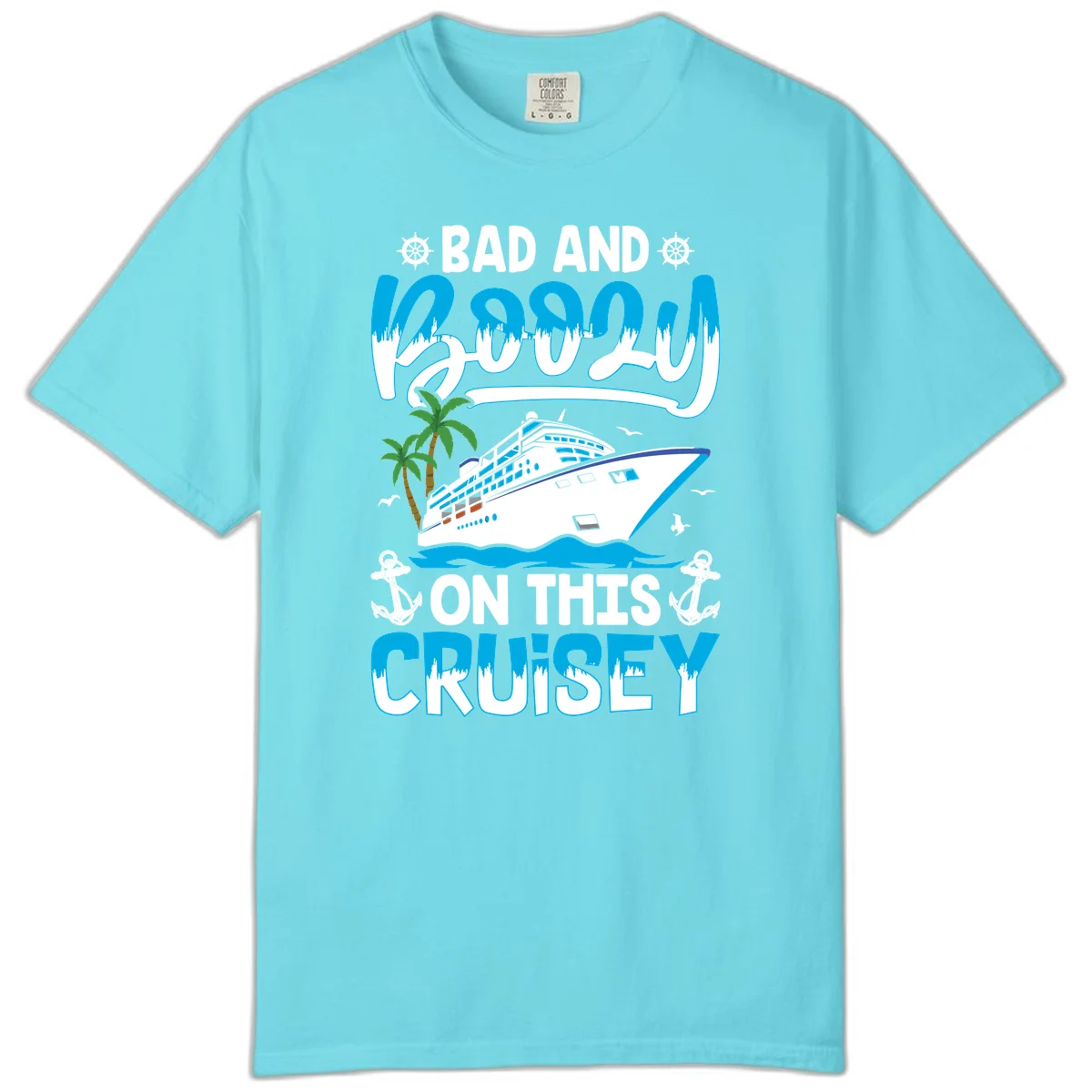 Bad And Saucy On This Cruise Comfort Color in Lagoon Blue