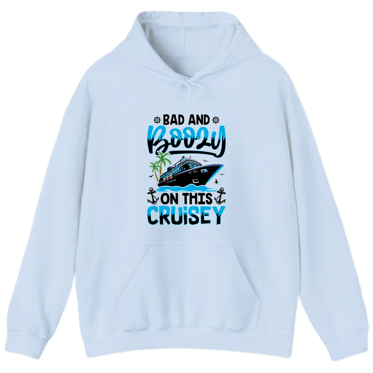 Bad And Saucy On This Cruise Hoodie in Light Blue