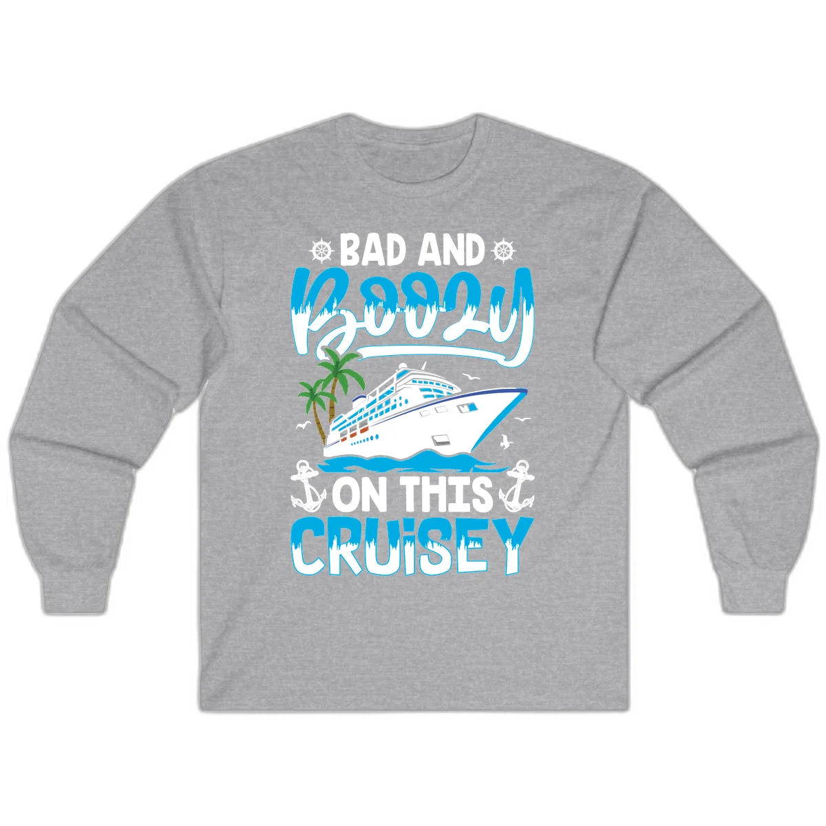 Bad And Saucy On This Cruise Long Sleeve in Sport Grey