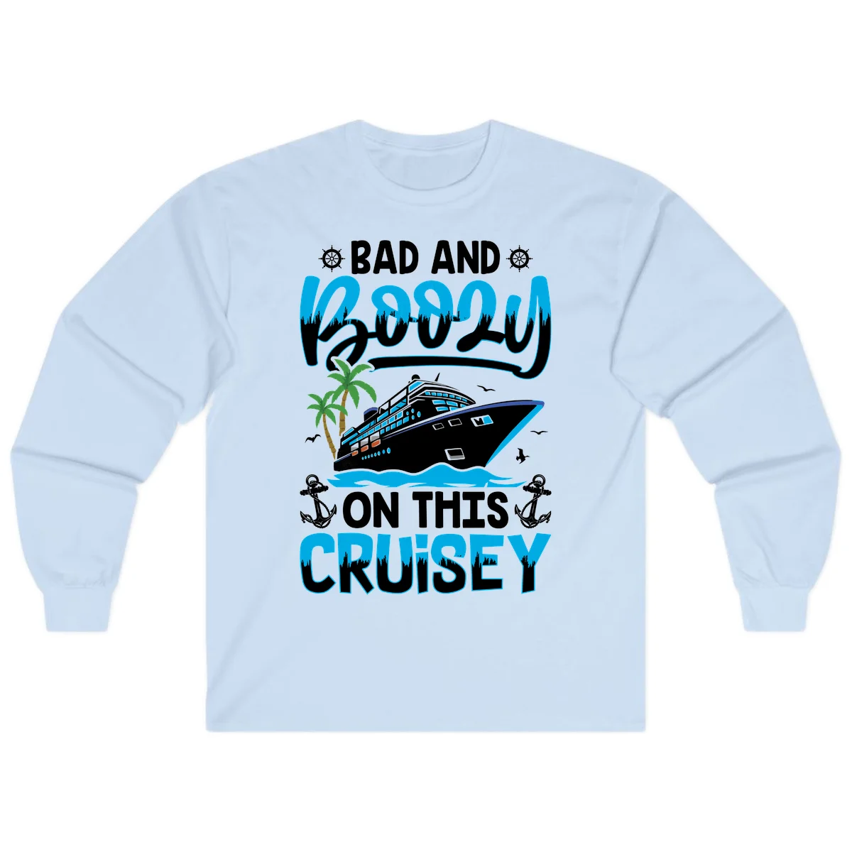 Bad And Saucy On This Cruise Long Sleeve in Light Blue