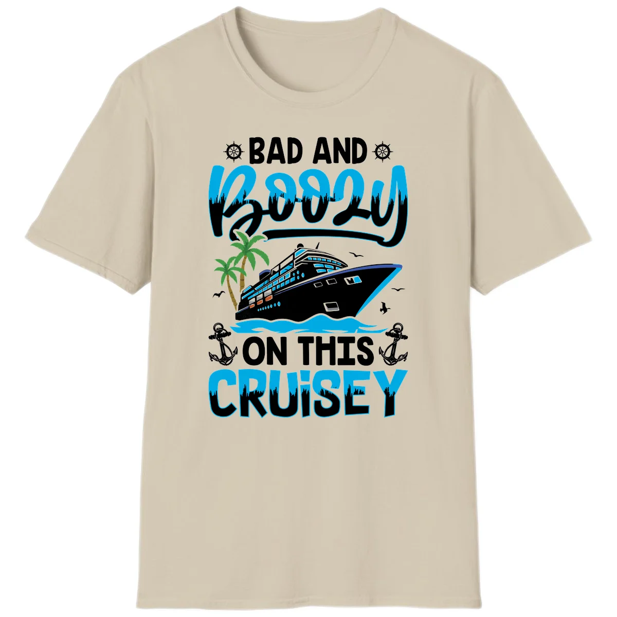 Bad And Saucy On This Cruise T-Shirt in Sand