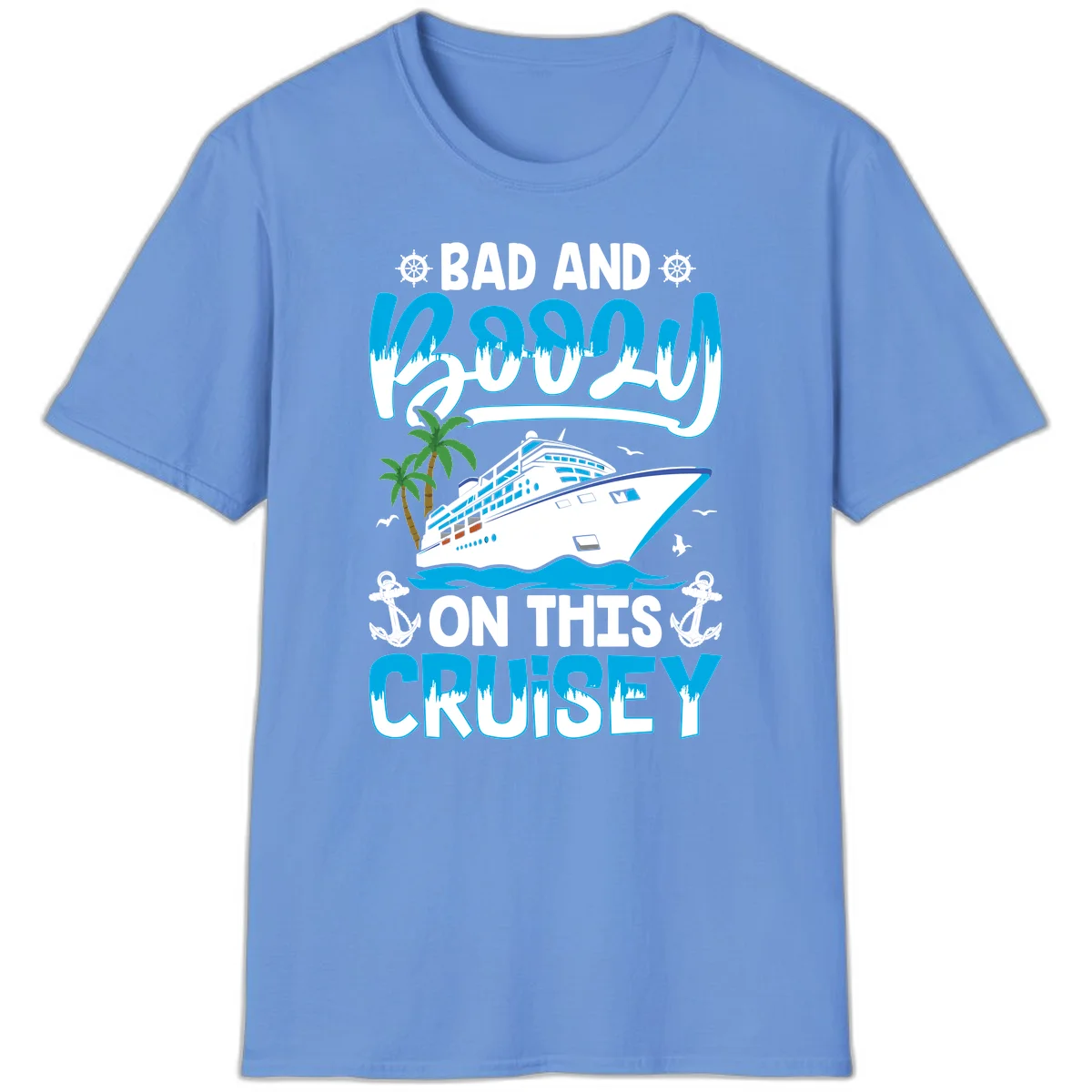 Bad And Saucy On This Cruise T-Shirt in Carolina Blue