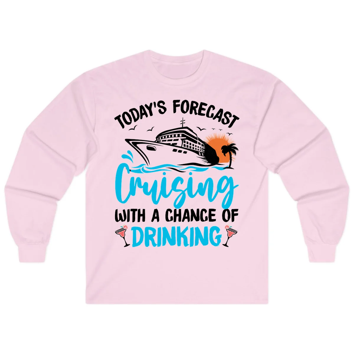Cruising With A Chance Of Drinking Long Sleeve in Light Pink