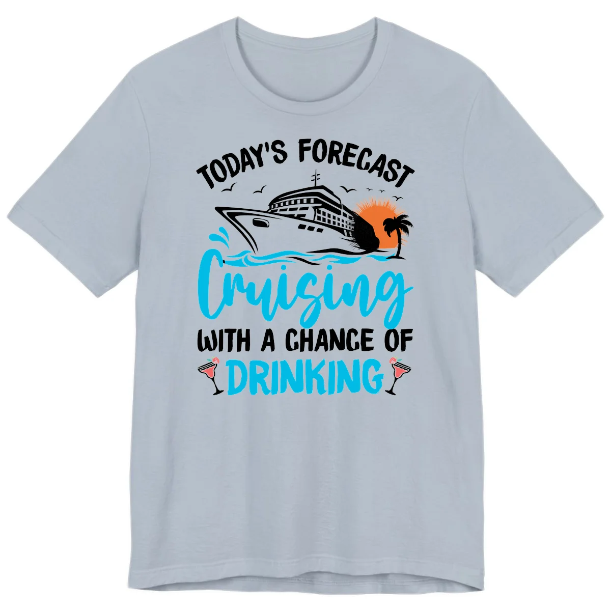 Cruising With A Chance Of Drinking Premium T-Shirt in Light Blue