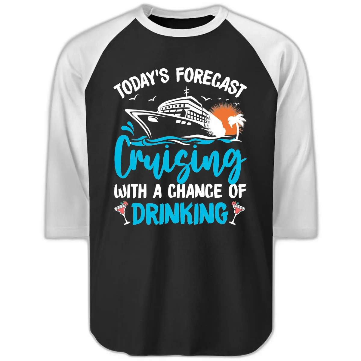 Cruising With A Chance Of Drinking Raglan 3/4 in Black White