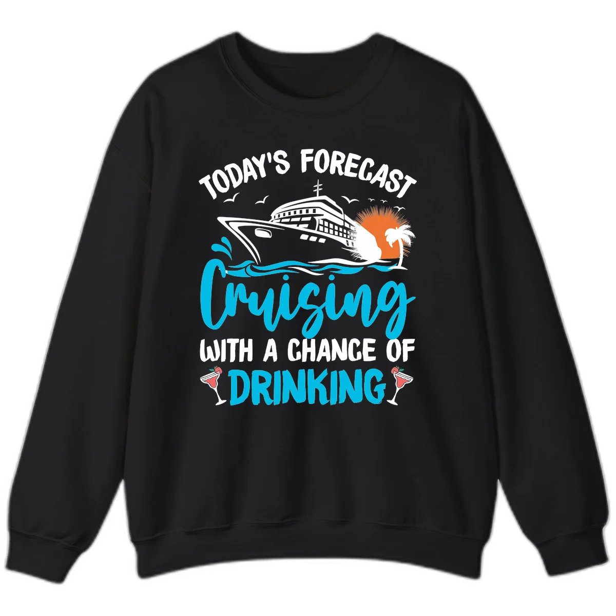 Cruising With A Chance Of Drinking Sweatshirt in Black