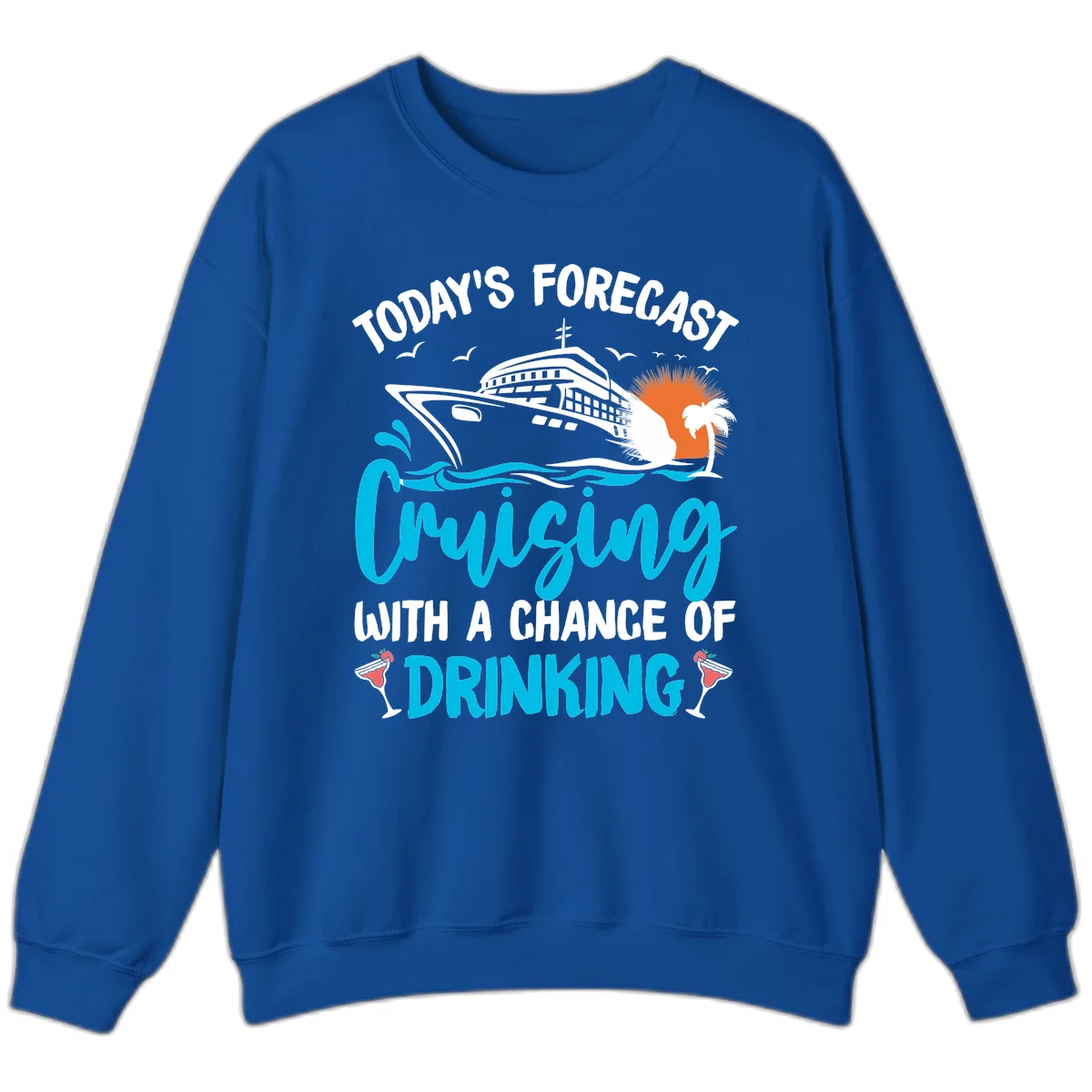 Cruising With A Chance Of Drinking Sweatshirt in Royal