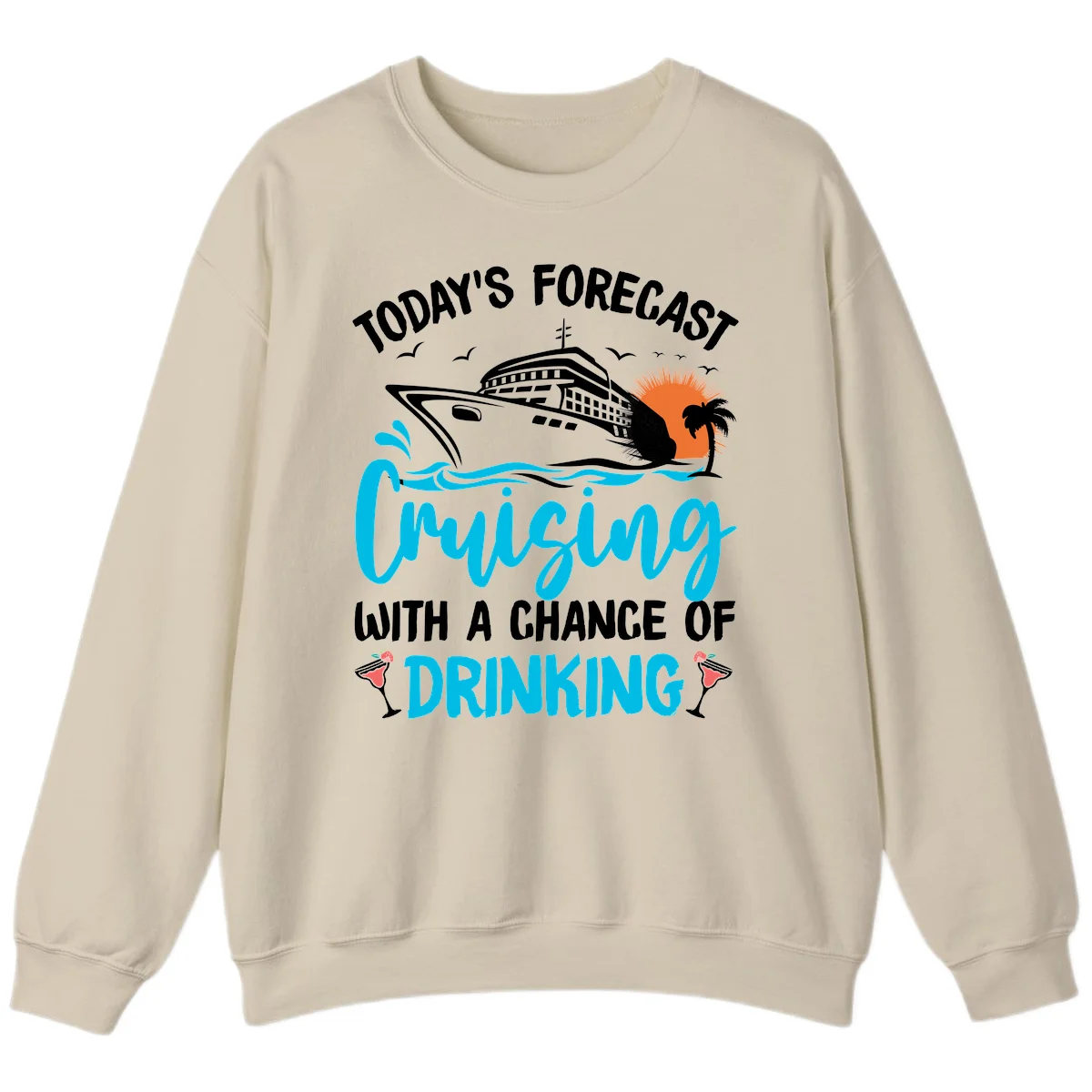 Cruising With A Chance Of Drinking Sweatshirt in Sand