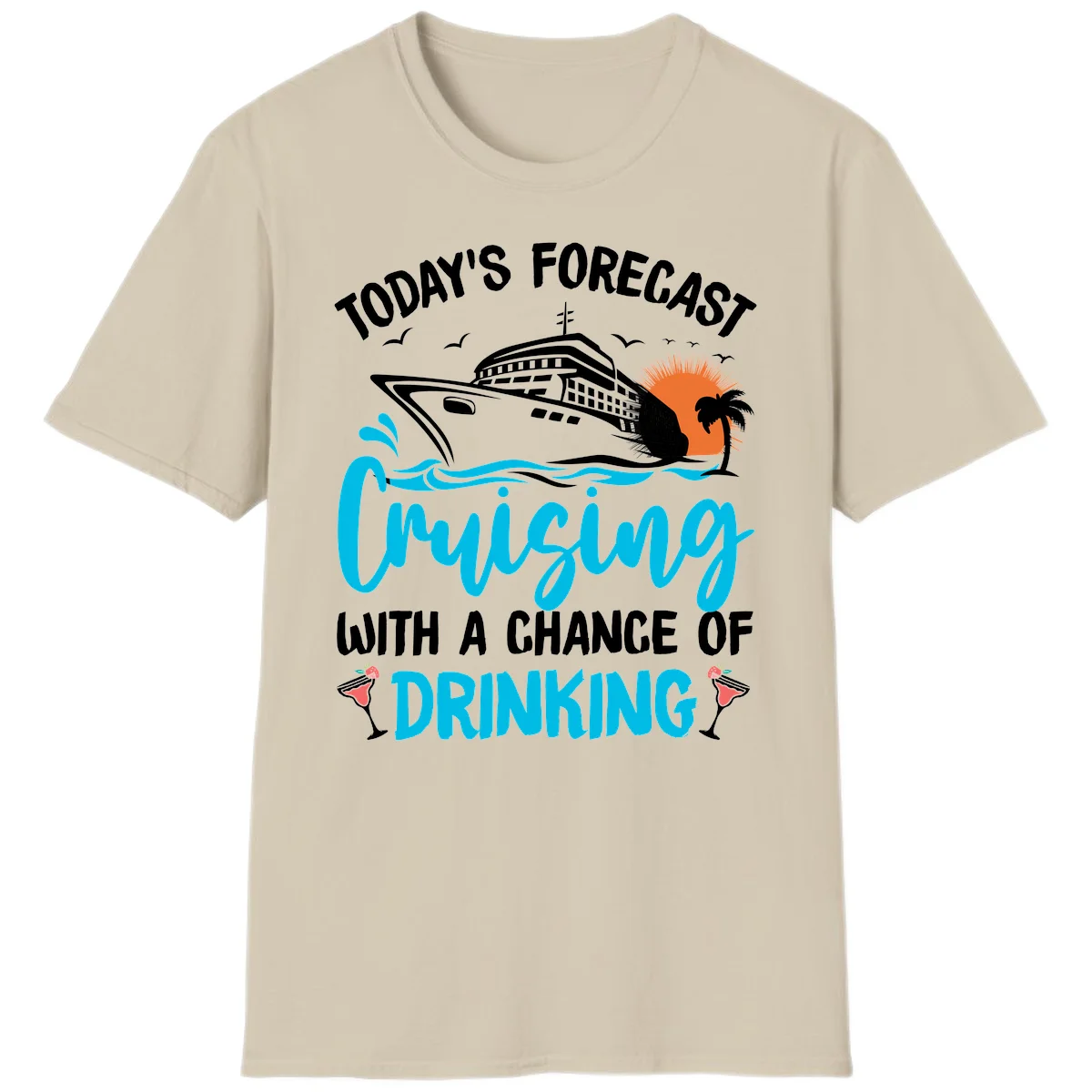 Cruising With A Chance Of Drinking T-Shirt in Sand