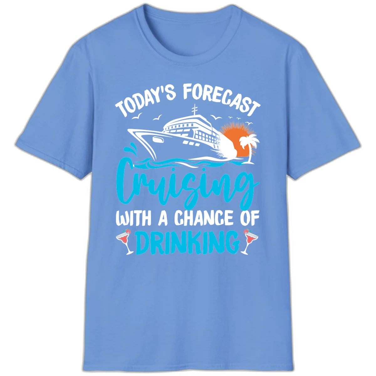 Cruising With A Chance Of Drinking T-Shirt in Carolina Blue