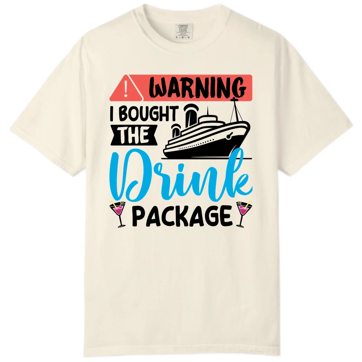 Warning I Bought The Cruise Drink Package Comfort Color in Ivory