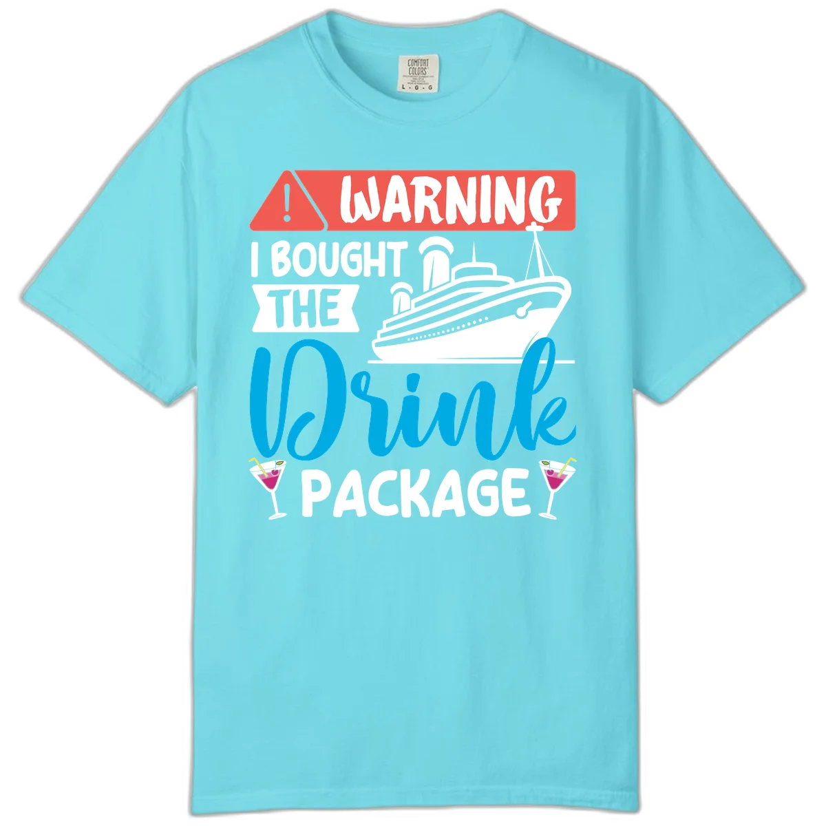 Warning I Bought The Cruise Drink Package Comfort Color in Lagoon Blue