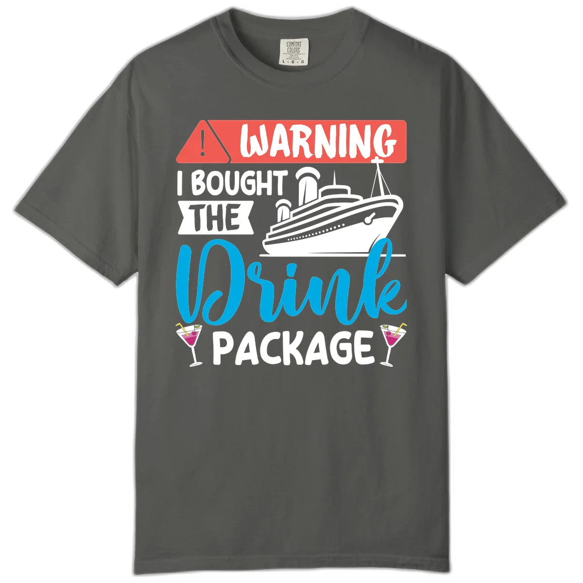 Warning I Bought The Cruise Drink Package Comfort Color in Pepper