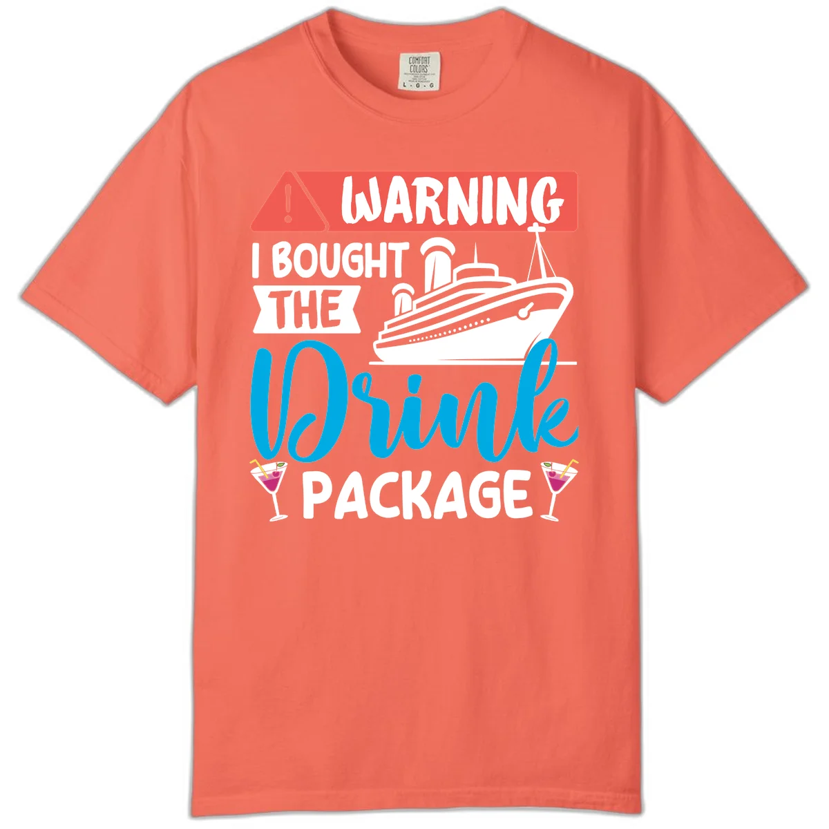 Warning I Bought The Cruise Drink Package Comfort Color in Bright Salmon