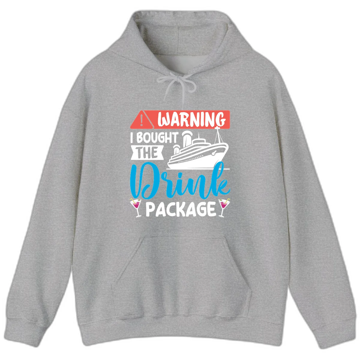 Warning I Bought The Cruise Drink Package Hoodie in Sport Grey