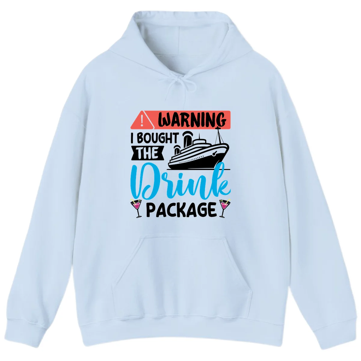 Warning I Bought The Cruise Drink Package Hoodie in Light Blue
