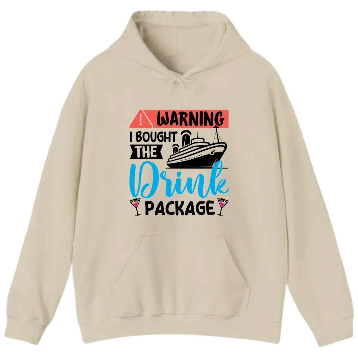 Warning I Bought The Cruise Drink Package Hoodie in Sand