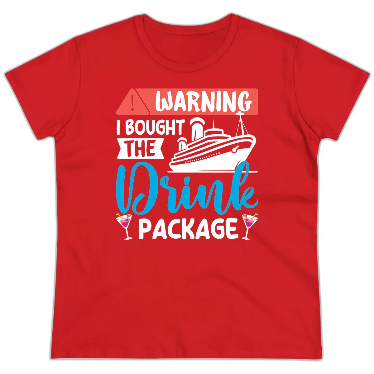 Warning I Bought The Cruise Drink Package Ladies Tee in Red