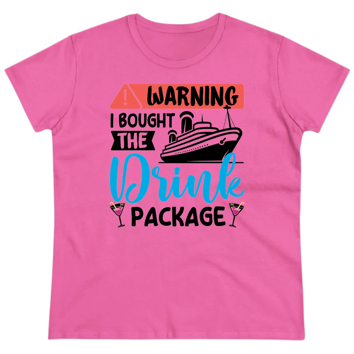 Warning I Bought The Cruise Drink Package Ladies Tee in Azalea