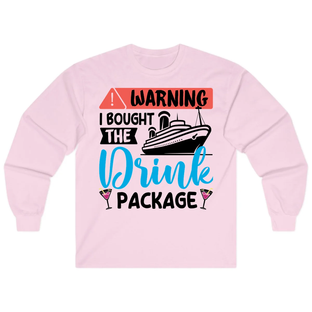Warning I Bought The Cruise Drink Package Long Sleeve in Light Pink