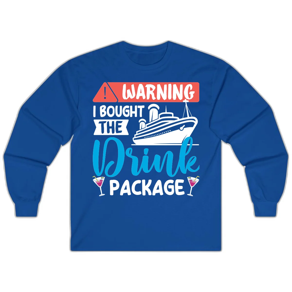 Warning I Bought The Cruise Drink Package Long Sleeve in Royal