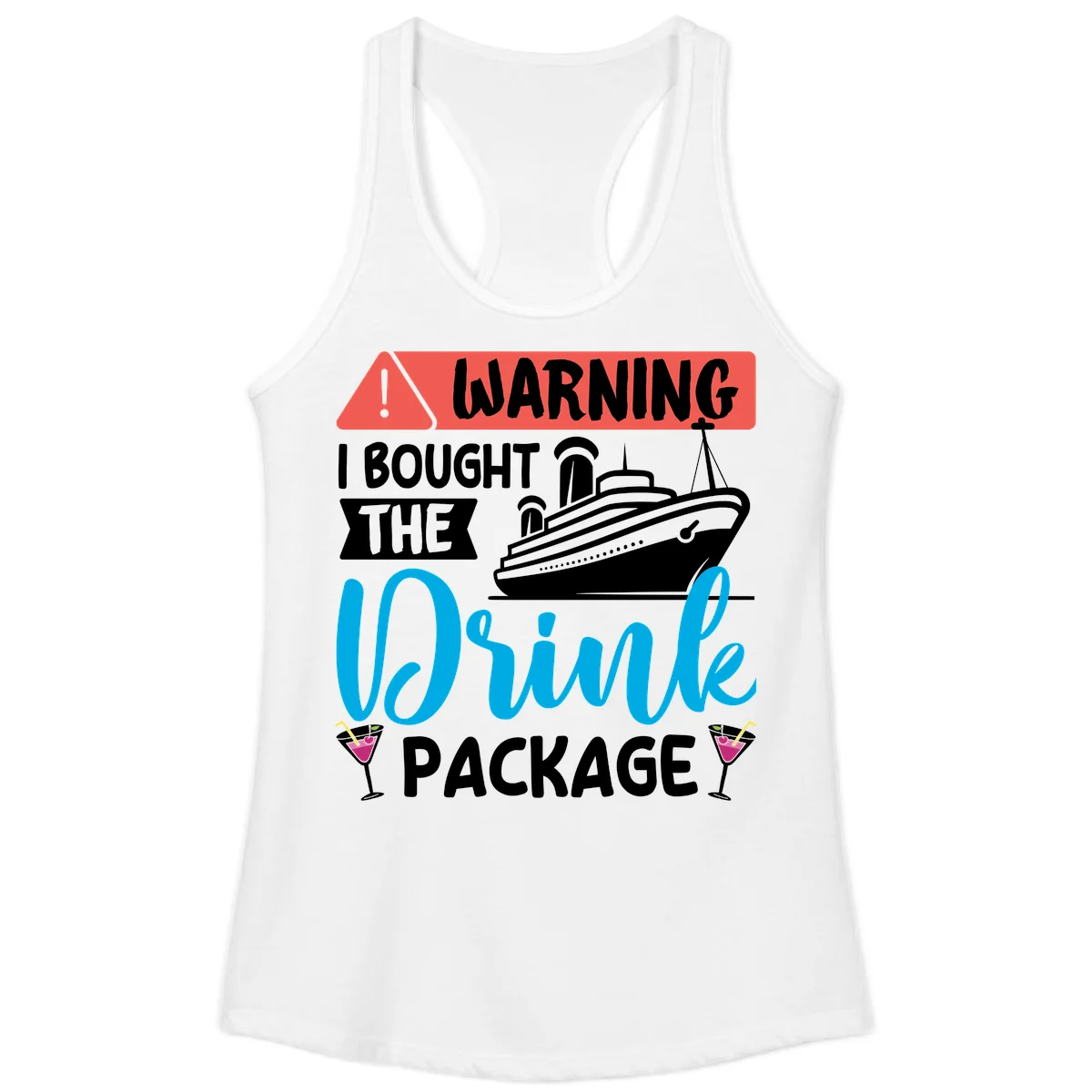 Warning I Bought The Cruise Drink Package Ladies Tank in White