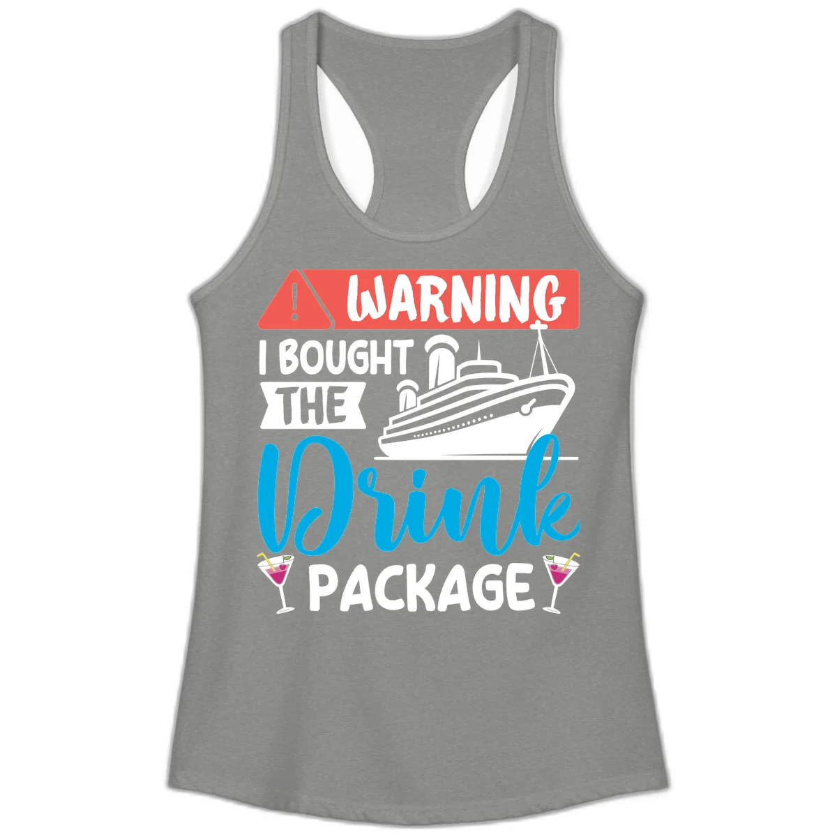Warning I Bought The Cruise Drink Package Ladies Tank in Heather Grey