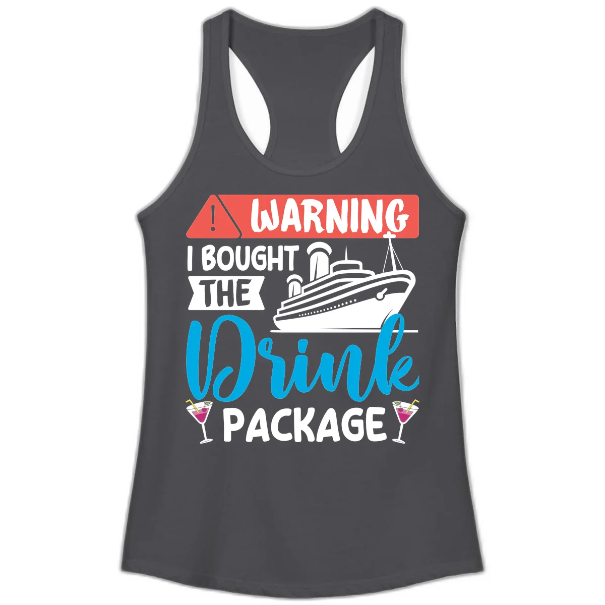 Warning I Bought The Cruise Drink Package Ladies Tank in Solid Dark Gray