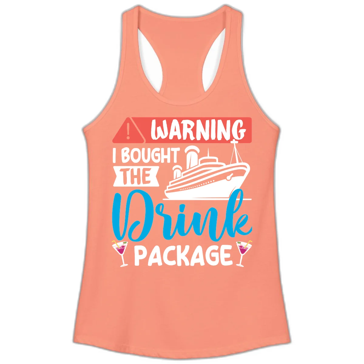 Warning I Bought The Cruise Drink Package Ladies Tank in Solid Light Orange