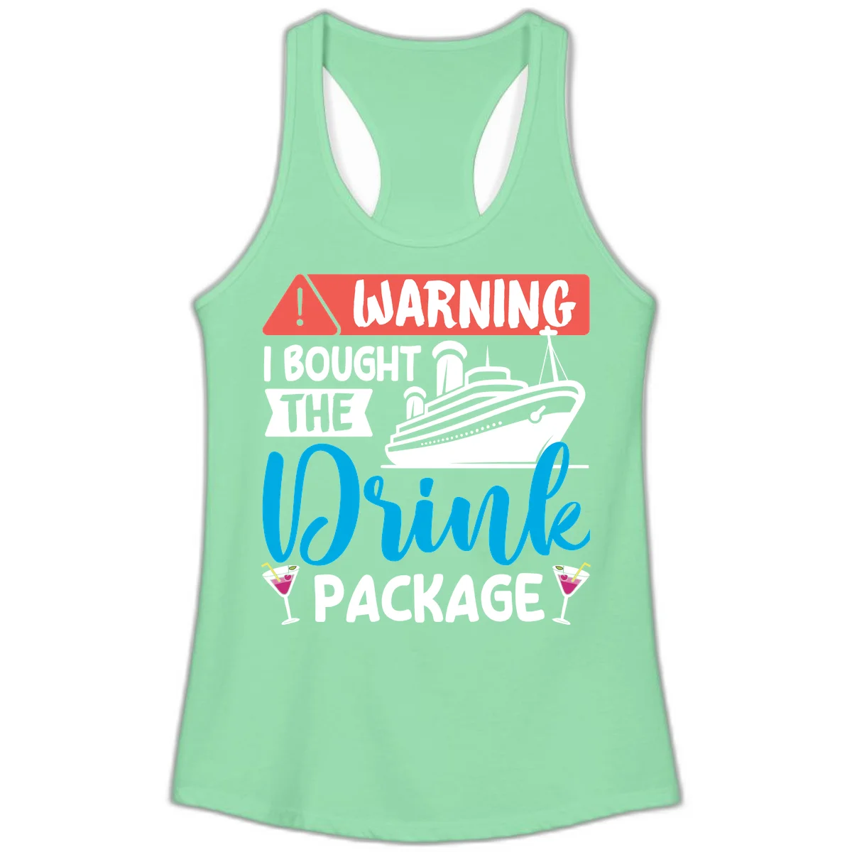 Warning I Bought The Cruise Drink Package Ladies Tank in Solid Mint