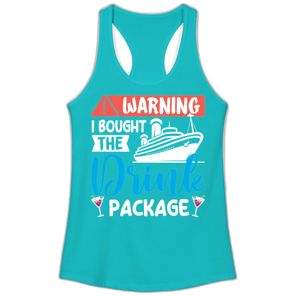 Warning I Bought The Cruise Drink Package Ladies Tank in Tahiti Blue