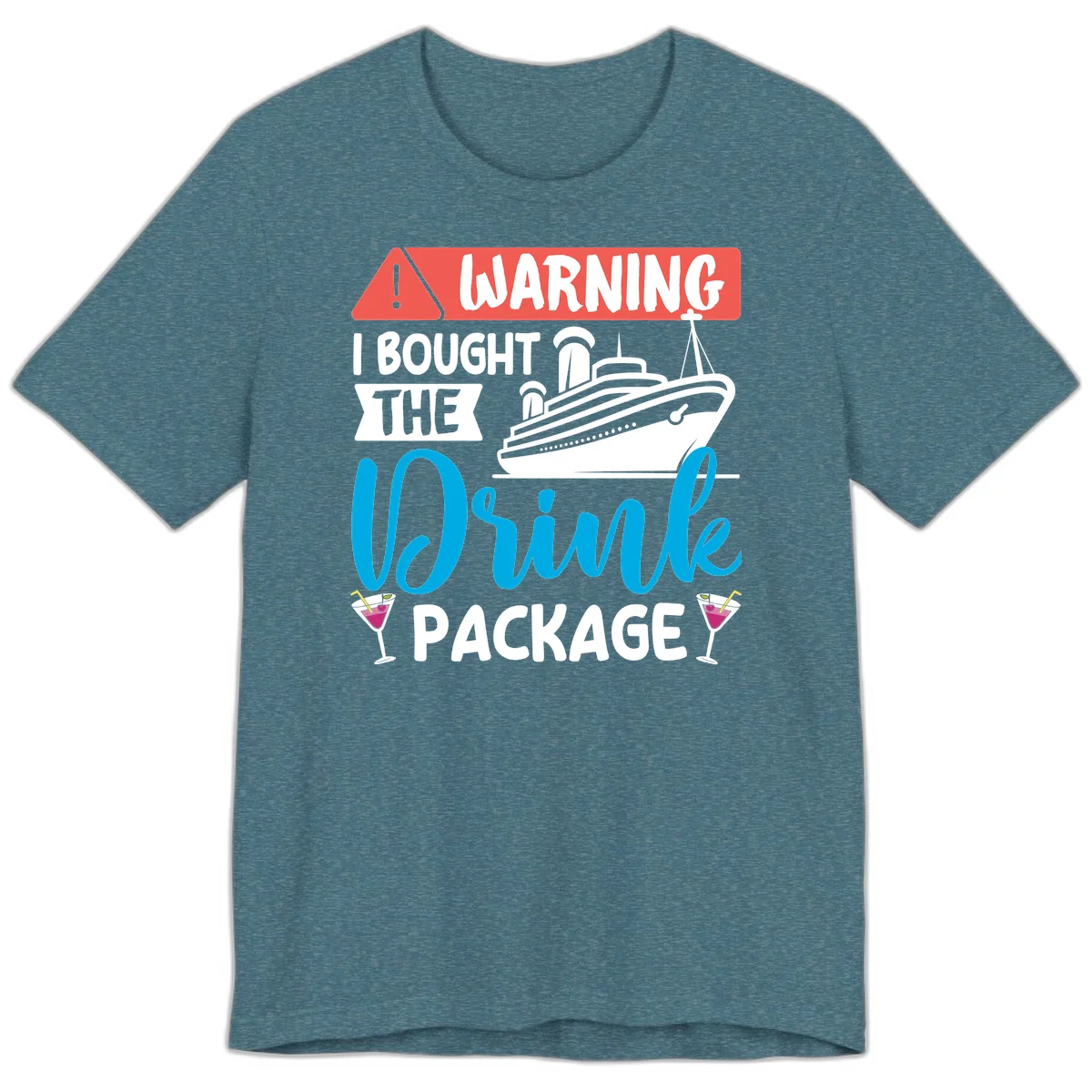 Warning I Bought The Cruise Drink Package Premium T-Shirt in Heather Deep Teal