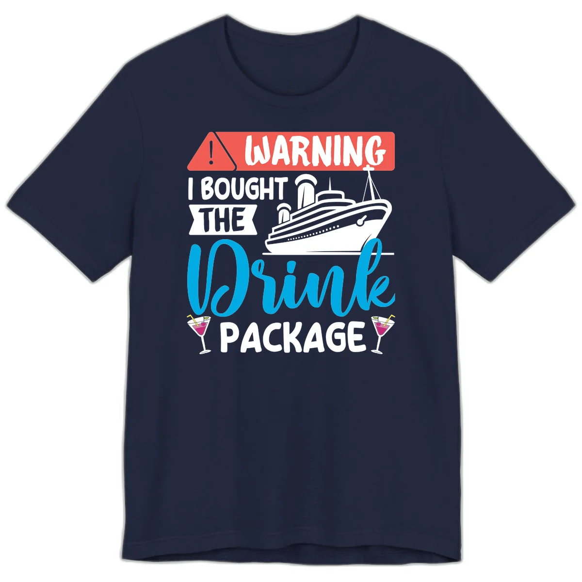 Warning I Bought The Cruise Drink Package Premium T-Shirt in Navy