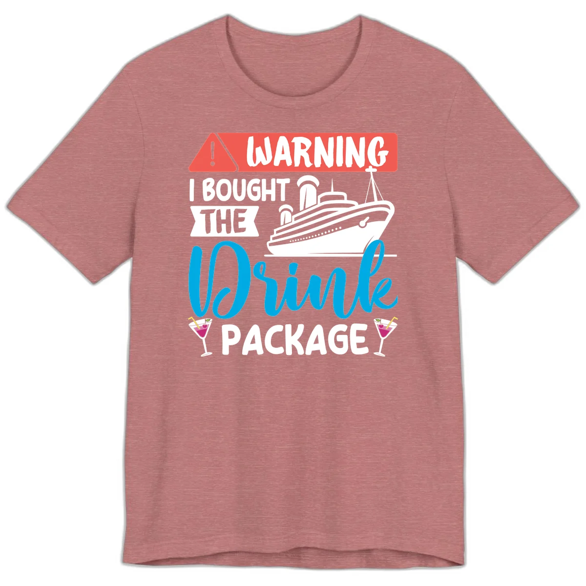 Warning I Bought The Cruise Drink Package Premium T-Shirt in Heather Mauve