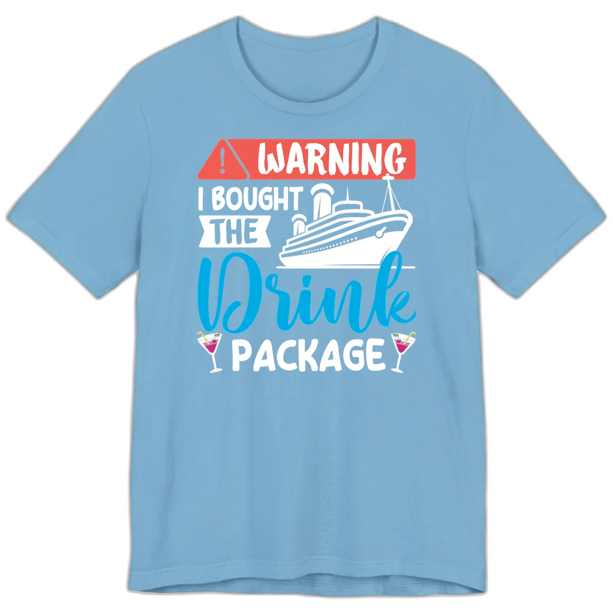Warning I Bought The Cruise Drink Package Premium T-Shirt in Ocean Blue