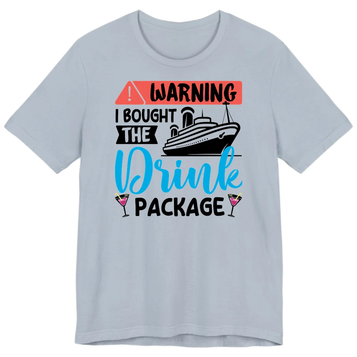 Warning I Bought The Cruise Drink Package Premium T-Shirt in Light Blue