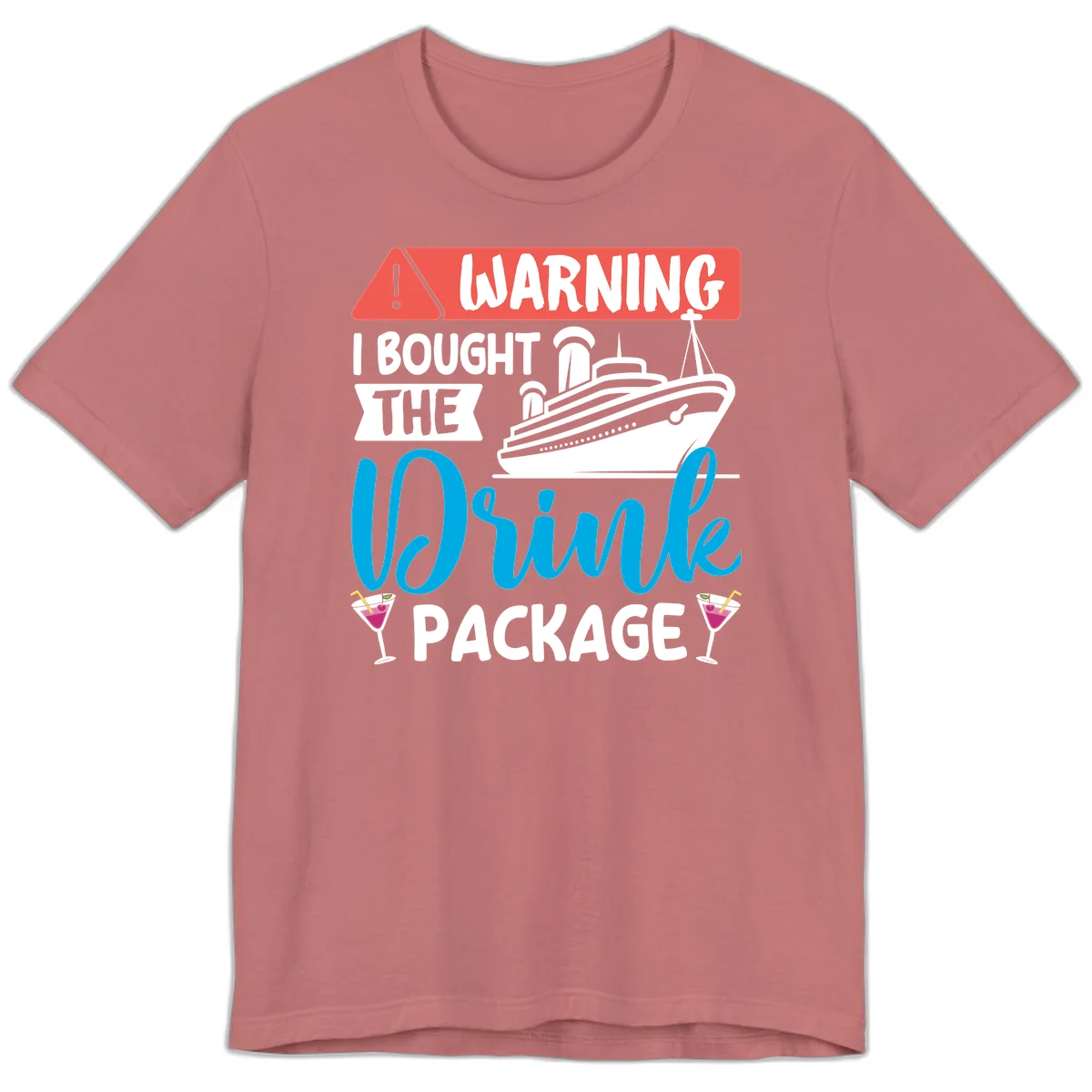 Warning I Bought The Cruise Drink Package Premium T-Shirt in Mauve