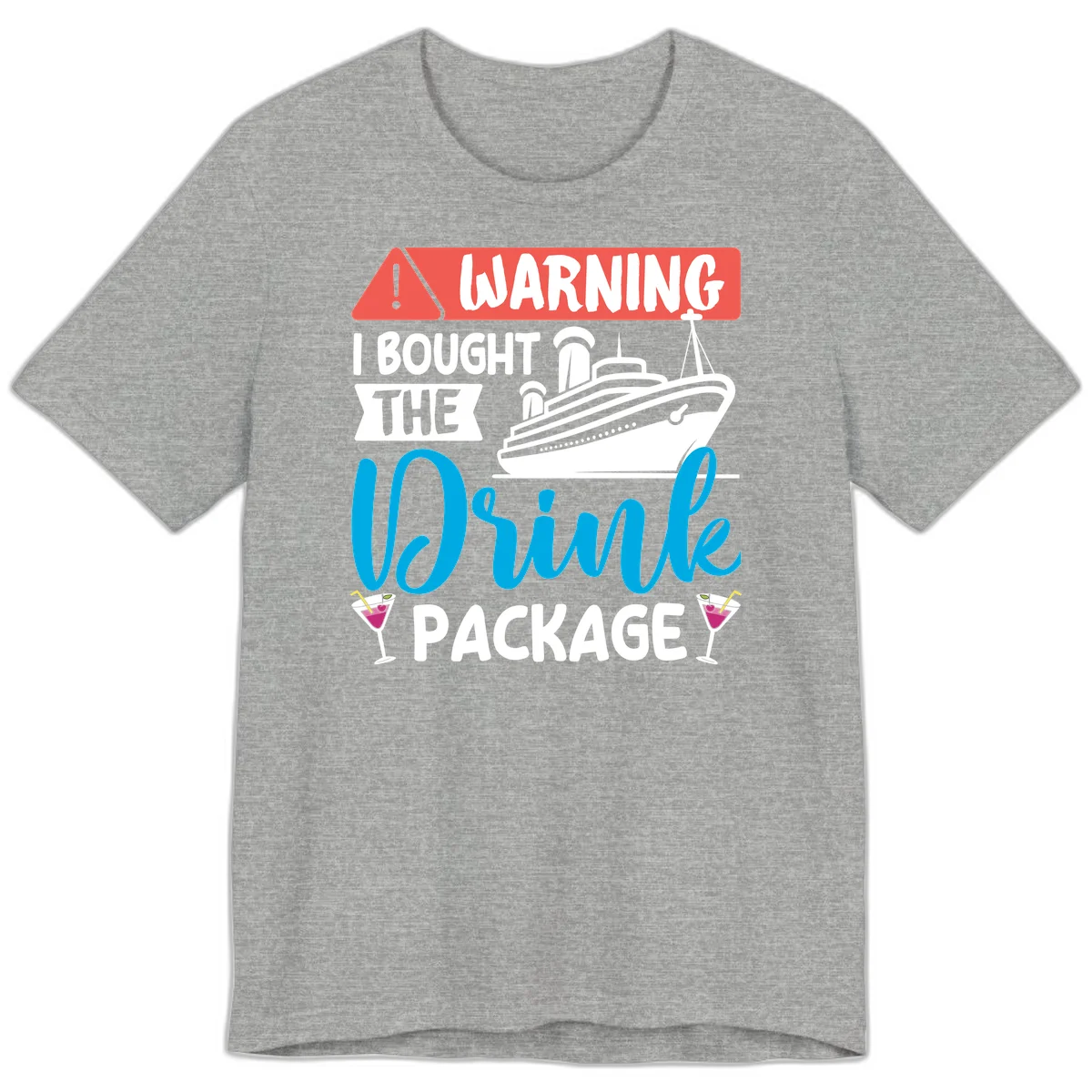 Warning I Bought The Cruise Drink Package Premium T-Shirt in Athletic Heather