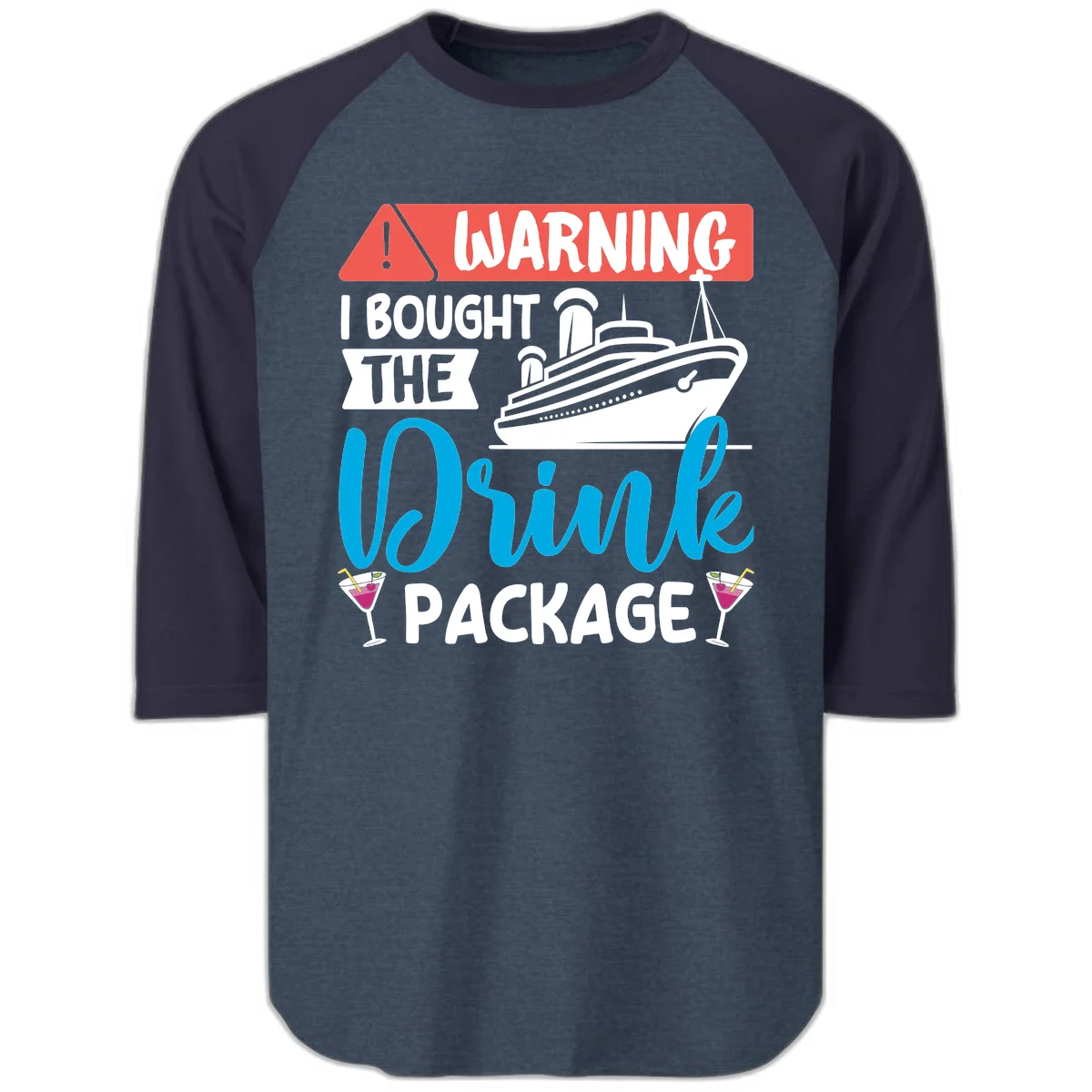 Warning I Bought The Cruise Drink Package Raglan 3/4 in Heather Denim Navy