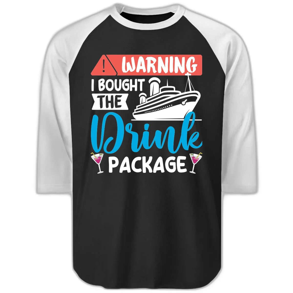 Warning I Bought The Cruise Drink Package Raglan 3/4 in Black White